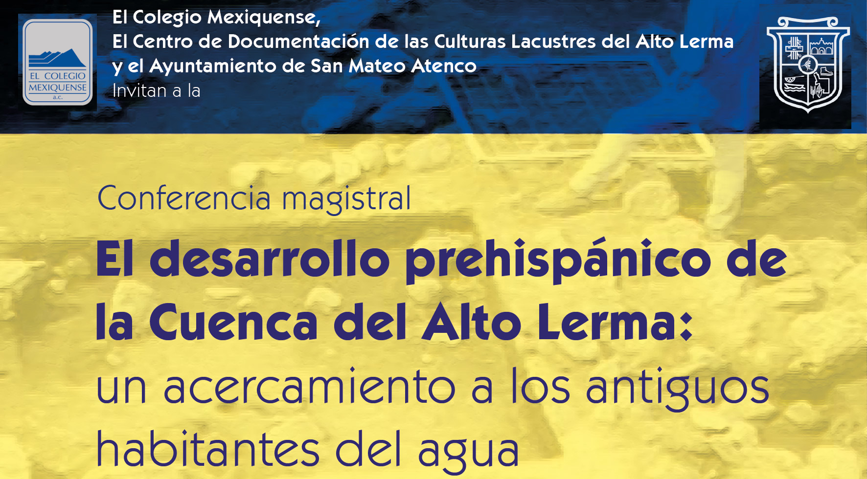 Conferencia magistral. El desarrollo prehispánico de la Cuenca del Alto Lerma: un acercamiento a los antiguos habitantes del agua